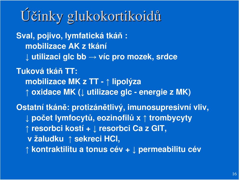 z MK) Ostatní tkáně: protizánětlivý, imunosupresivní vliv, počet lymfocytů, eozinofilů x trombycyty