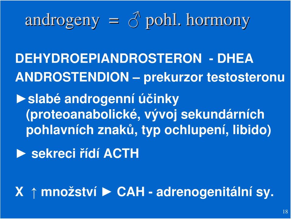 testosteronu slabé androgenní účinky (proteoanabolické, vývoj