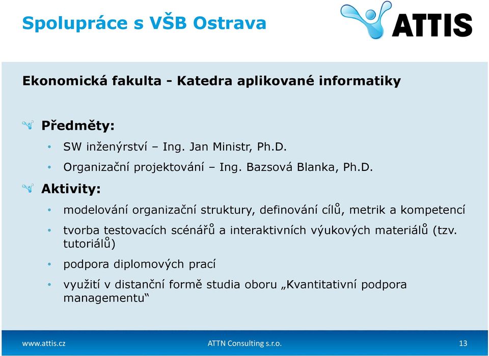 Organizační projektování Ing. Bazsová Blanka, Ph.D.