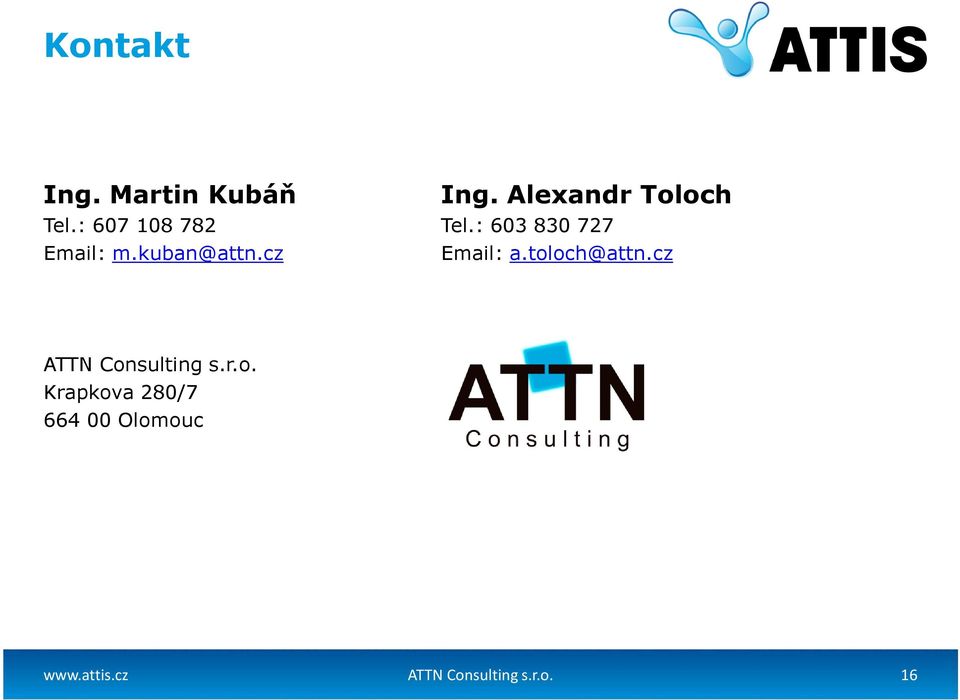 cz Email: a.toloch@attn.cz ATTN Consulting s.r.o. Krapkova 280/7 664 00 Olomouc www.