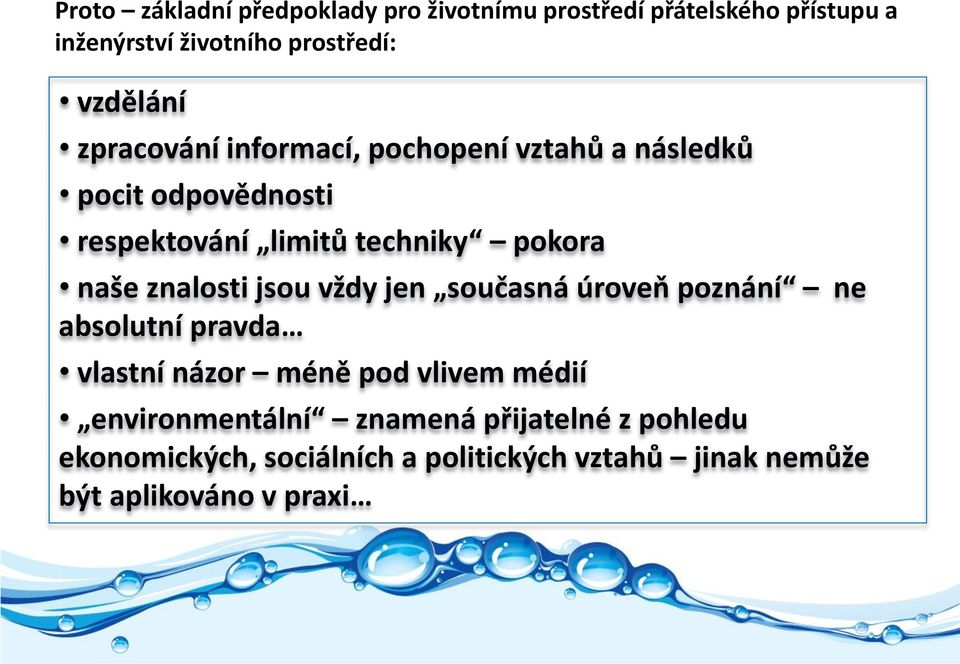 naše znalosti jsou vždy jen současná úroveň poznání ne absolutní pravda vlastní názor méně pod vlivem médií