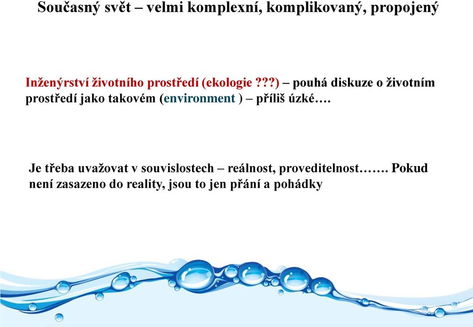 ??) pouhá diskuze o životním prostředí jako takovém (environment ) příliš