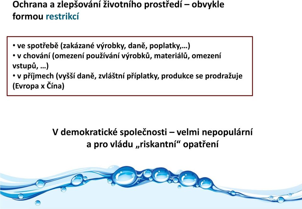 materiálů, omezení vstupů, ) v příjmech (vyšší daně, zvláštní příplatky, produkce se