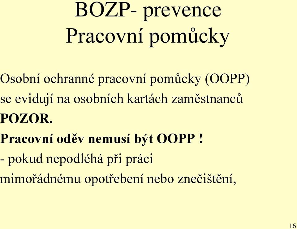 POZOR. Pracovní oděv nemusí být OOPP!