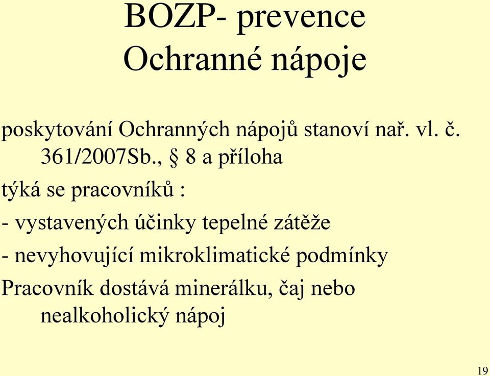 , 8 a příloha týká se pracovníků : - vystavených účinky