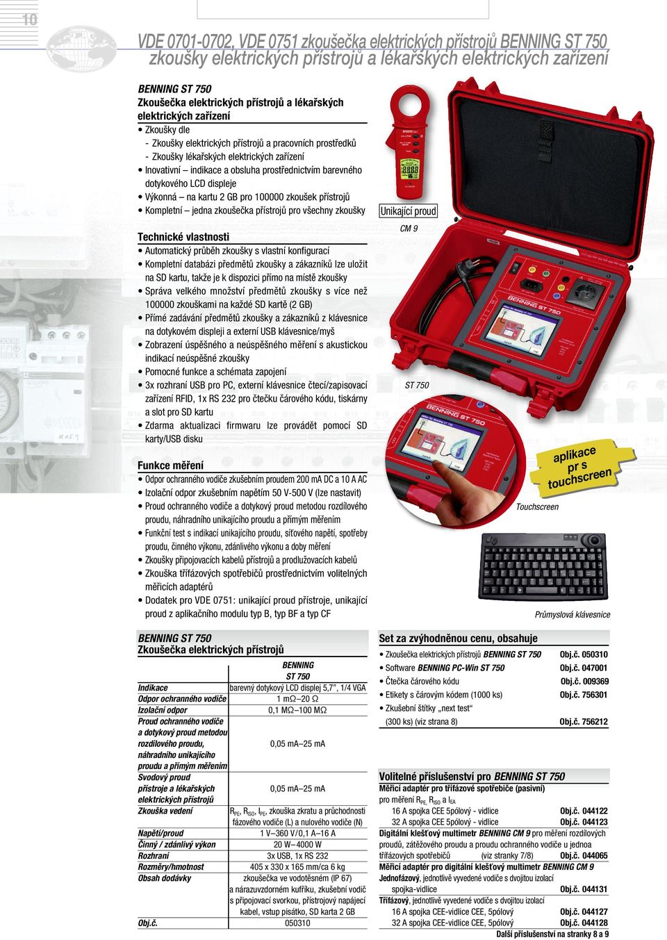 displeje Výkonná na kartu 2 GB pro 100000 zkoušek přístrojů Kompletní jedna zkoušečka přístrojů pro všechny zkoušky Technické vlastnosti Automatický průběh zkoušky s vlastní konfigurací Kompletní