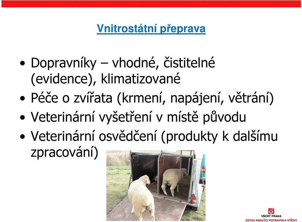 napájení, větrání) Veterinární vyšetření v místě