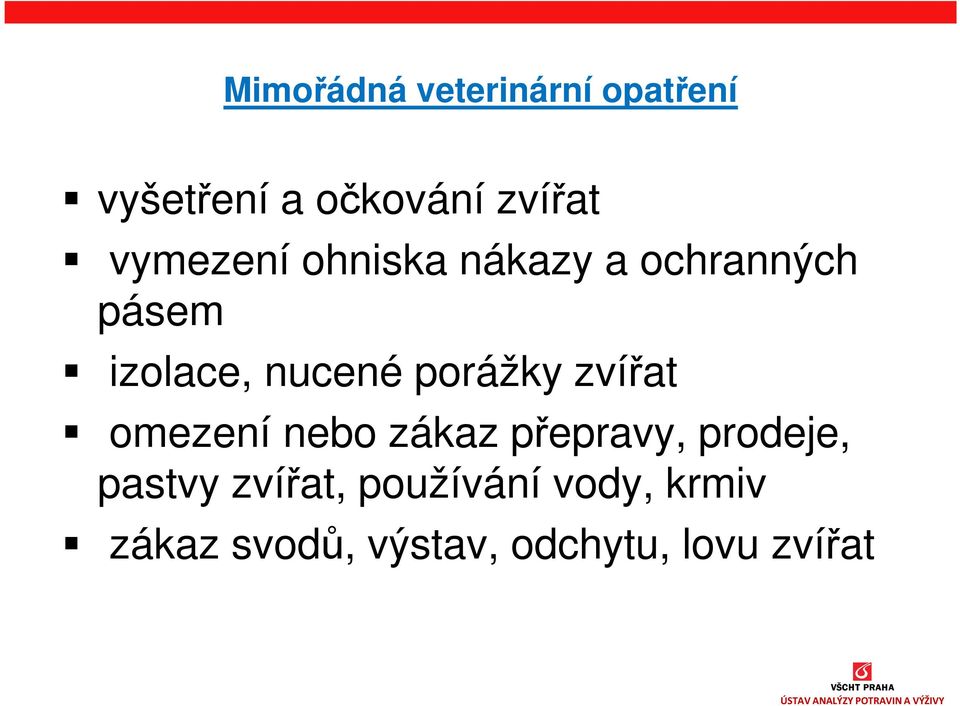 porážky zvířat omezení nebo zákaz přepravy, prodeje, pastvy