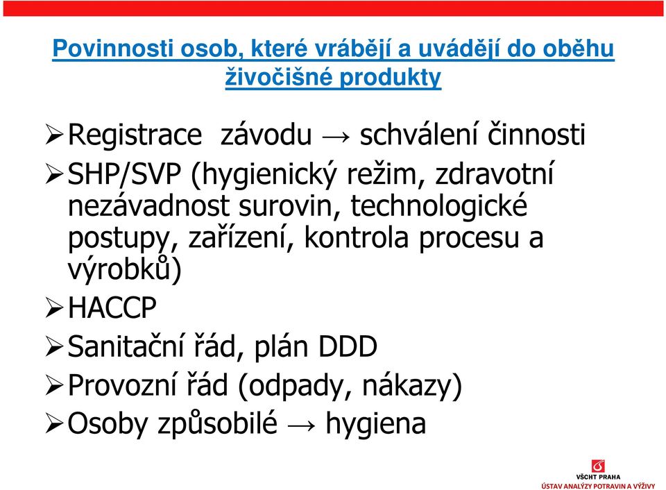 nezávadnost surovin, technologické postupy, zařízení, kontrola procesu a