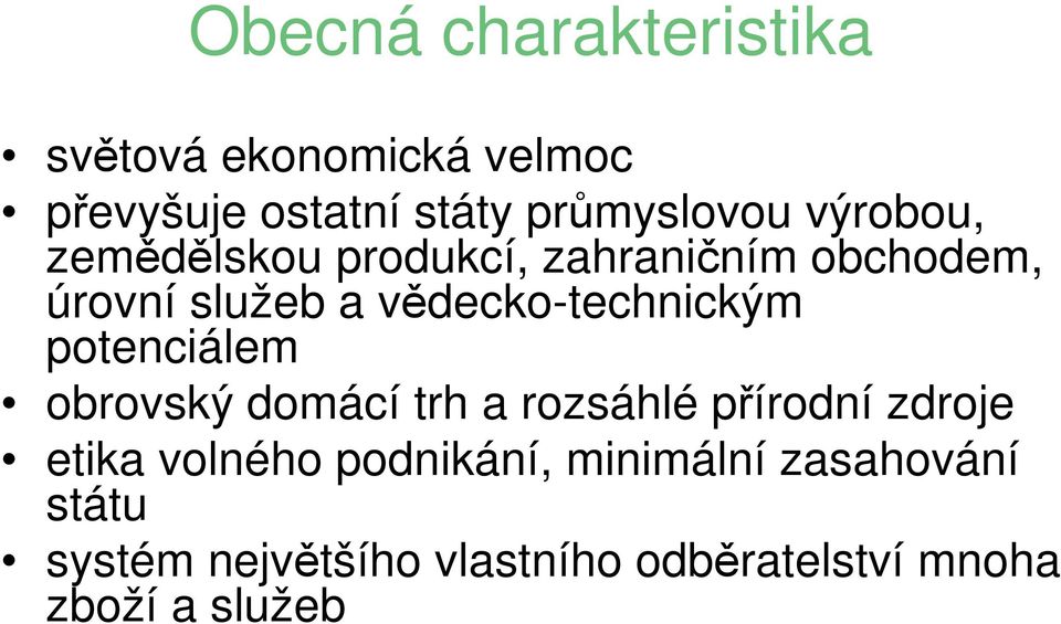 vědecko-technickým potenciálem obrovský domácí trh a rozsáhlé přírodní zdroje etika