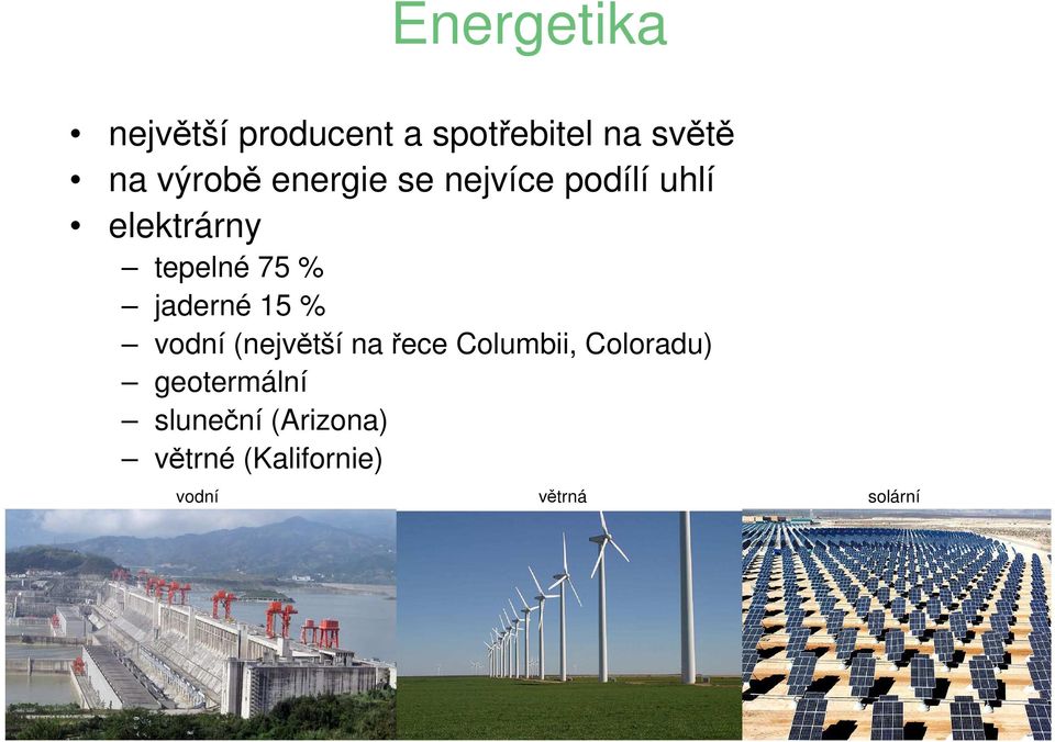 jaderné 15 % vodní (největší na řece Columbii, Coloradu)