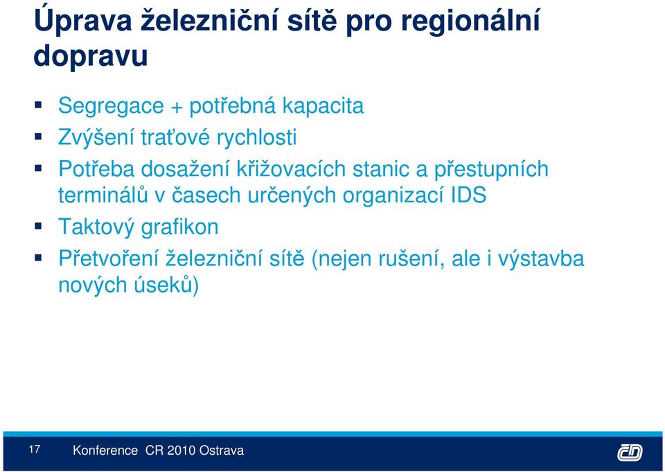 a přestupních terminálů v časech určených organizací IDS Taktový