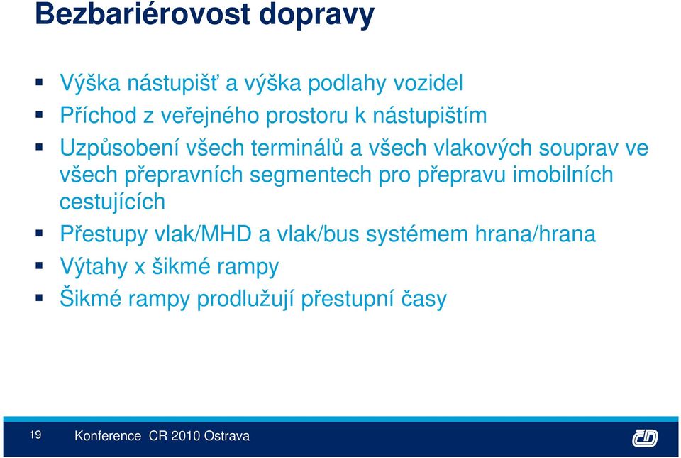 přepravních segmentech pro přepravu imobilních cestujících Přestupy vlak/mhd a