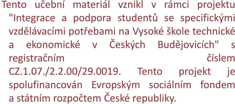 Českých Budějovicích" s registračním číslem CZ.1.07./2.2.00/29.0019.