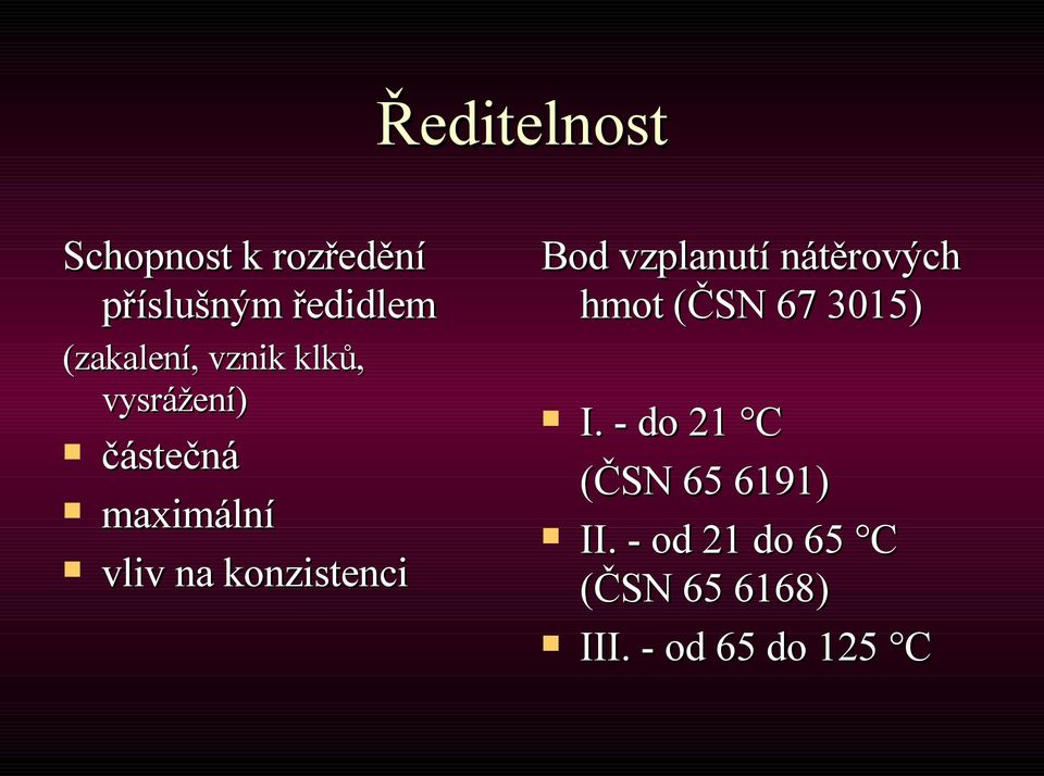 konzistenci Bod vzplanutí nátěrových hmot (ČSN 67 3015) I.