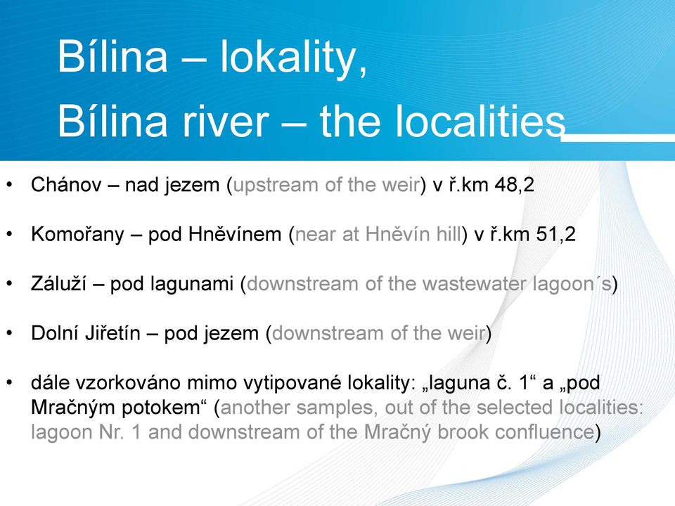 km 51,2 Záluží pod lagunami (downstream of the wastewater lagoon s) Dolní Jiřetín pod jezem (downstream of the