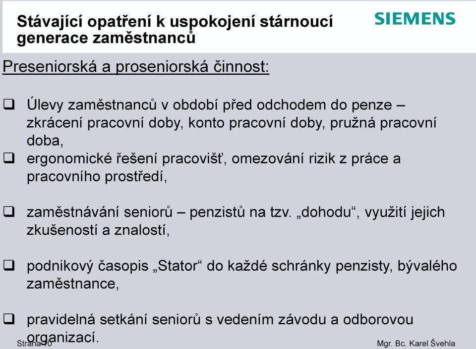 práce a pracovního prostředí, zaměstnávání seniorů penzistů na tzv.