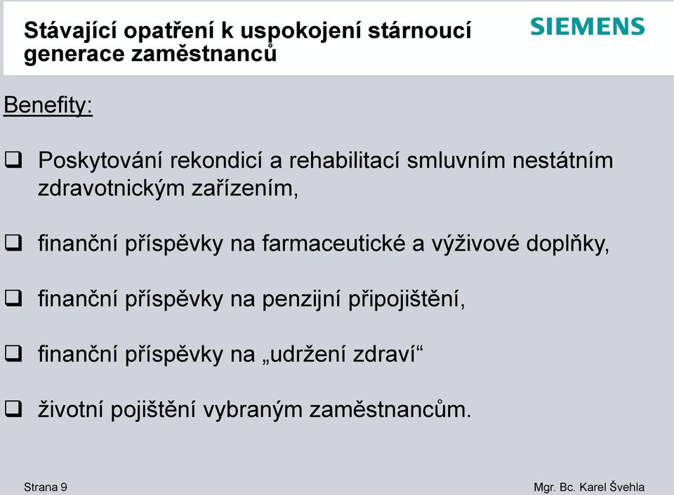 příspěvky na farmaceutické a výživové doplňky, finanční příspěvky na penzijní