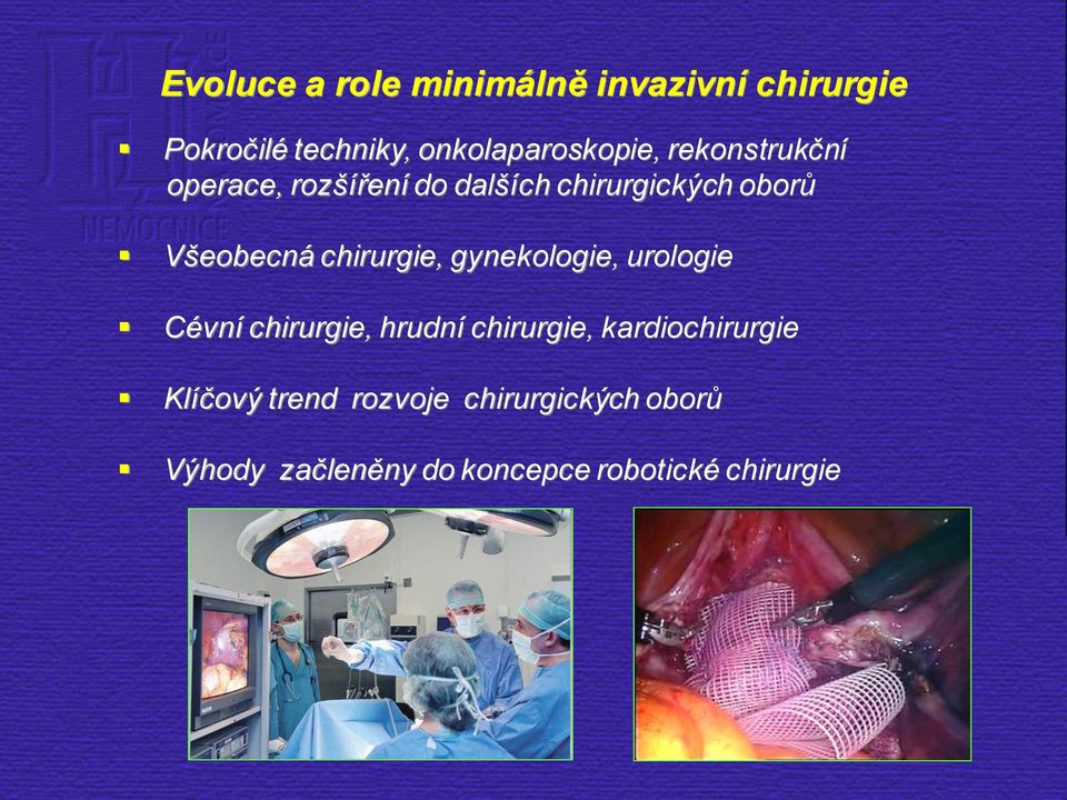 chirurgie, gynekologie, urologie Cévní chirurgie, hrudní chirurgie,