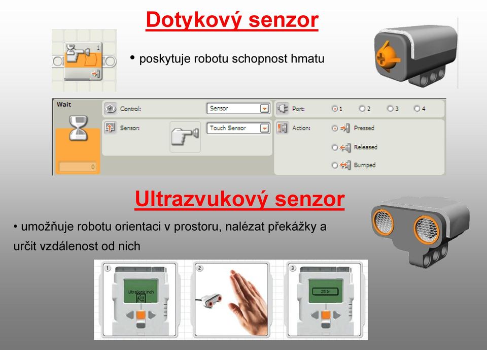 umožňuje robotu orientaci v prostoru,