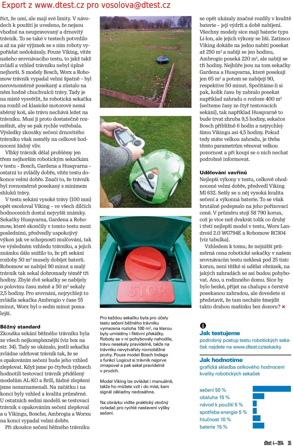 S modely Bosch, Worx a Robomow trávník vypadal velmi špatně byl nerovnoměrně posekaný a zůstalo na něm hodně chuchvalců trávy.