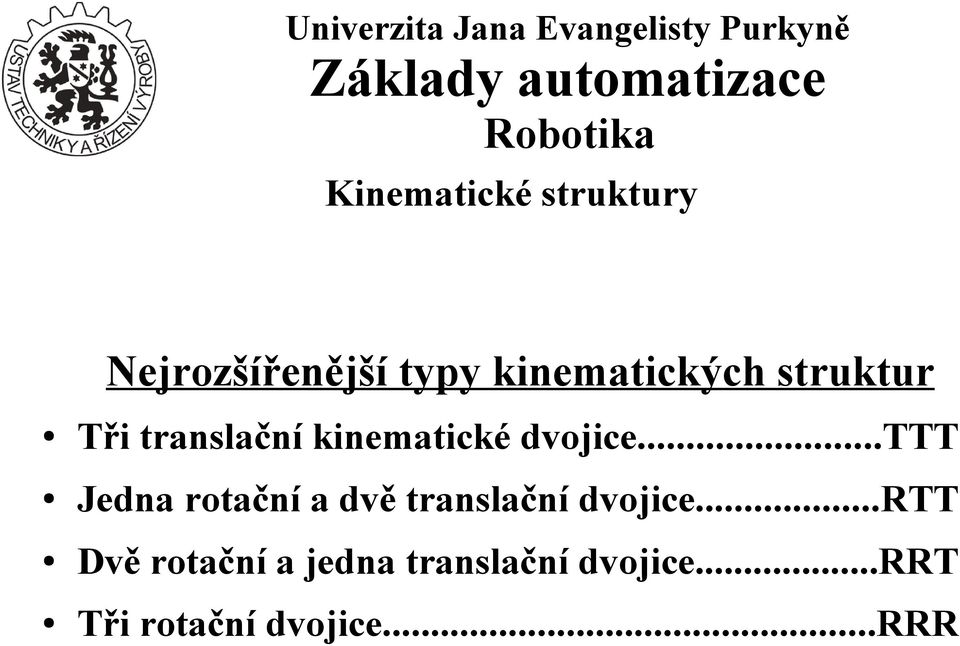 dvojice...ttt Jedna rotační a dvě translační dvojice.