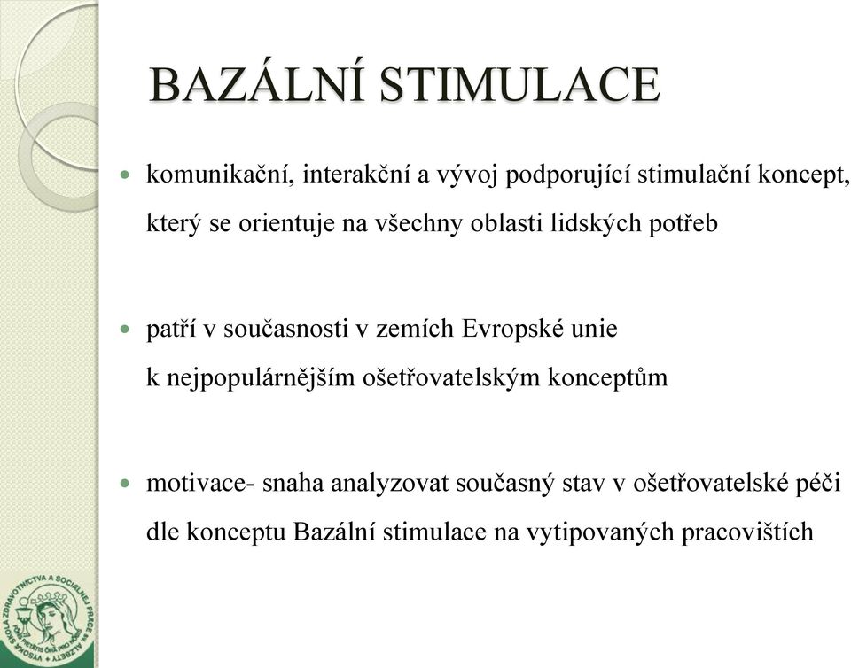 Evropské unie k nejpopulárnějším ošetřovatelským konceptům motivace- snaha analyzovat