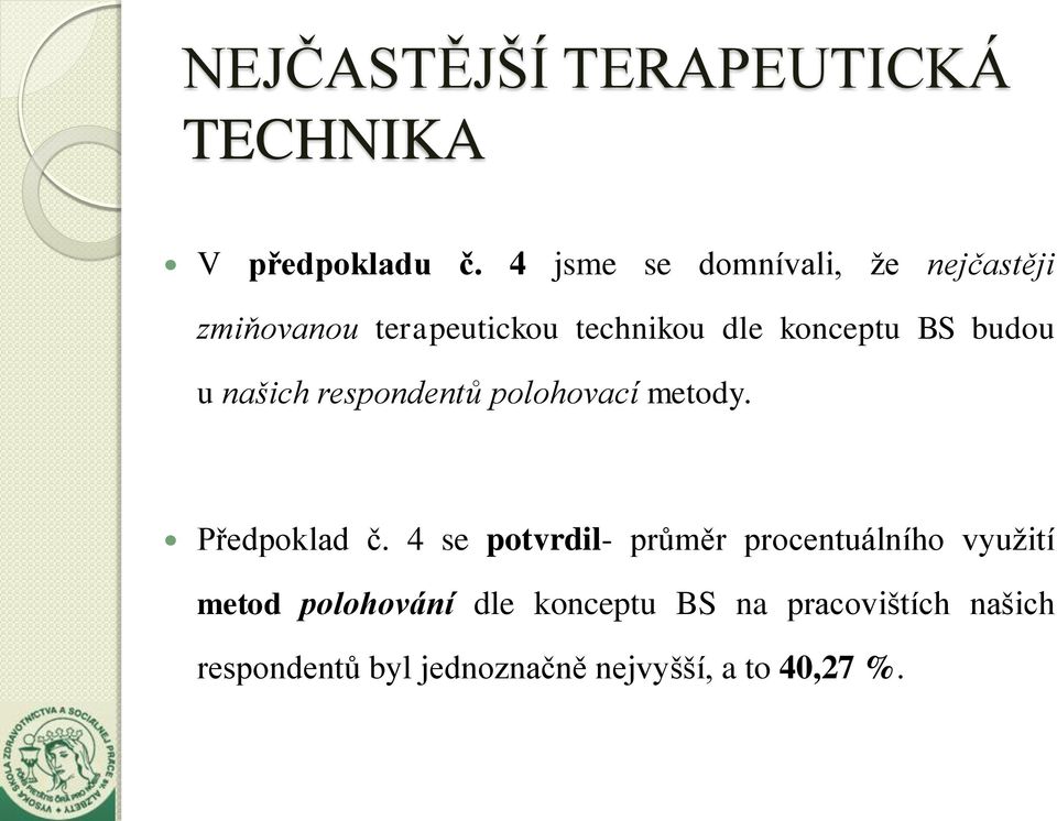 budou u našich respondentů polohovací metody. Předpoklad č.