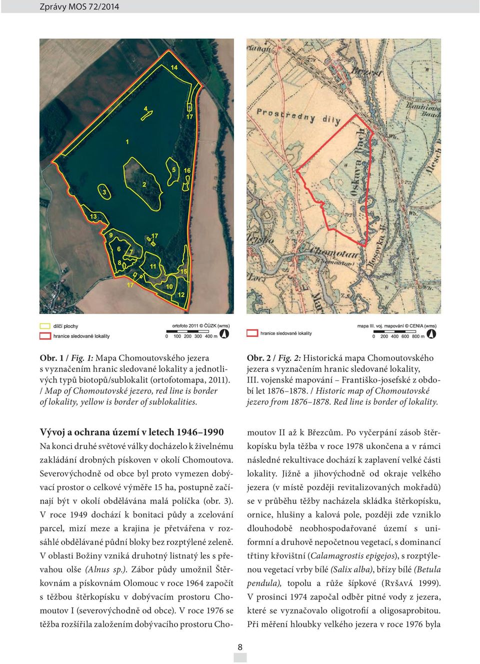vojenské mapování Františko-josefské z období let 1876 1878. / Historic map of Chomoutovské jezero from 1876 1878. Red line is border of lokality.
