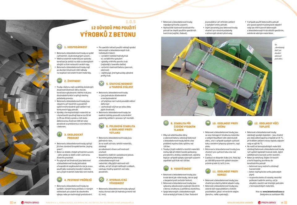 V případě použií eonovéo poruí pro vysoce agresivní průmysové odpadní vody ze vniřní povrc eonovýc a žeezoeonovýc ru ooži speciáním, exrémně odoným maeriáem. 1.