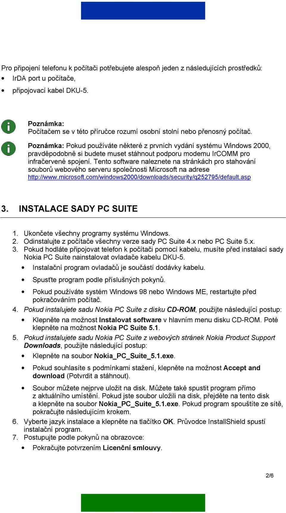 Poznámka: Pokud používáte některé z prvních vydání systému Windows 2000, pravděpodobně si budete muset stáhnout podporu modemu IrCOMM pro infračervené spojení.