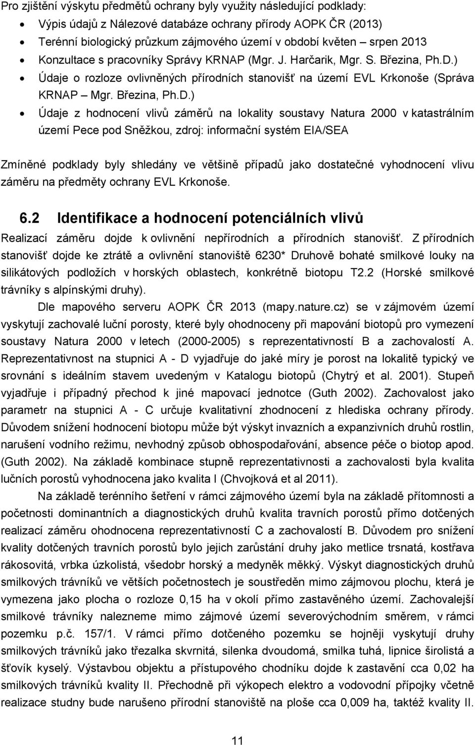 ) Údaje o rozloze ovlivněných přírodních stanovišť na území EVL Krkonoše (Správa KRNAP Mgr. Březina, Ph.D.