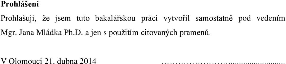 vedením Mgr. Jana Mládka Ph.D.