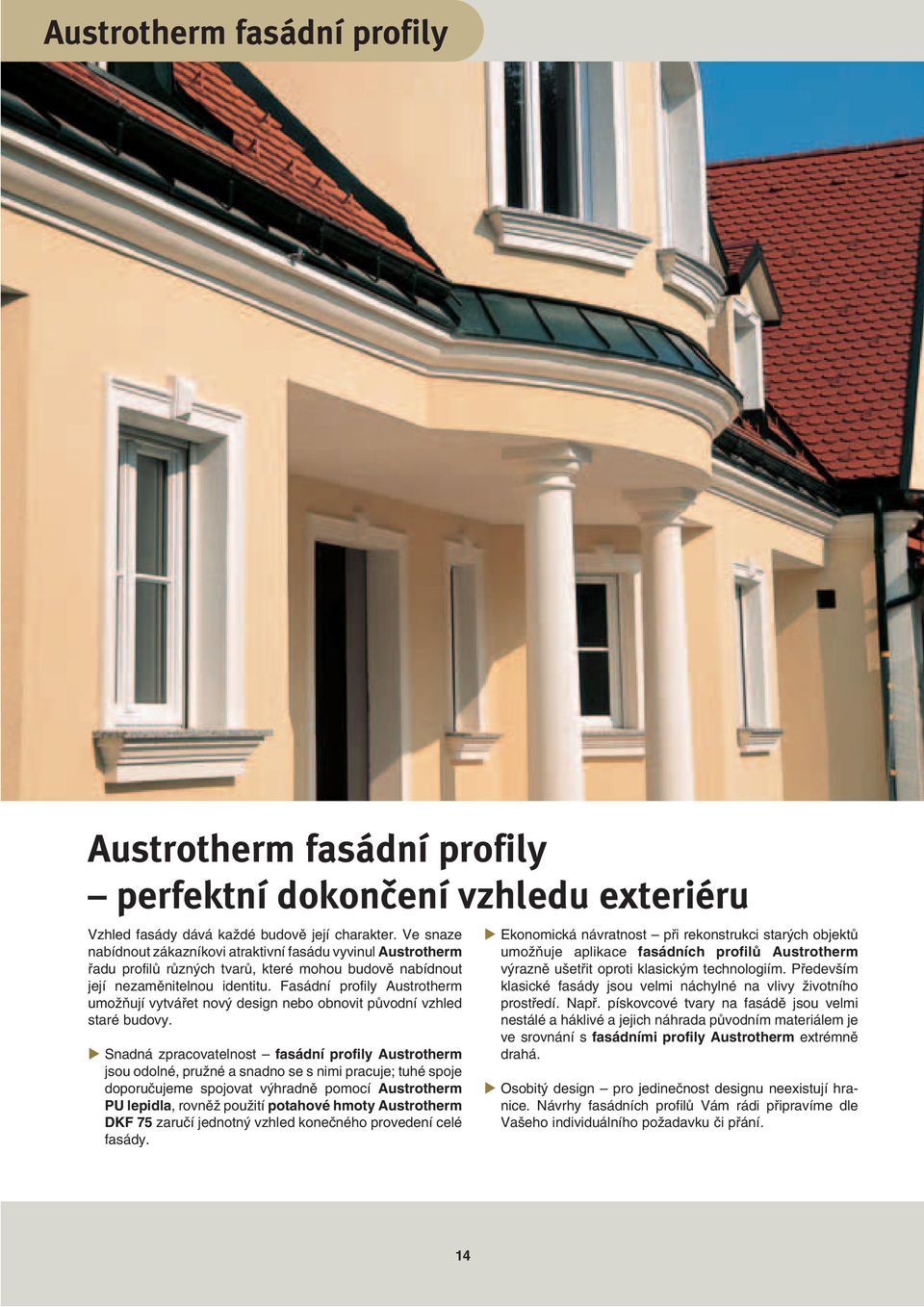 Fasádní profily Austrotherm umožňují vytvářet nový design nebo obnovit původní vzhled staré budovy.