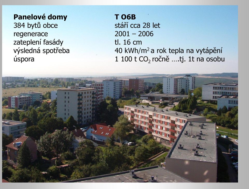 16 cm výsledná spotřeba 40 kwh/m 2 a rok tepla