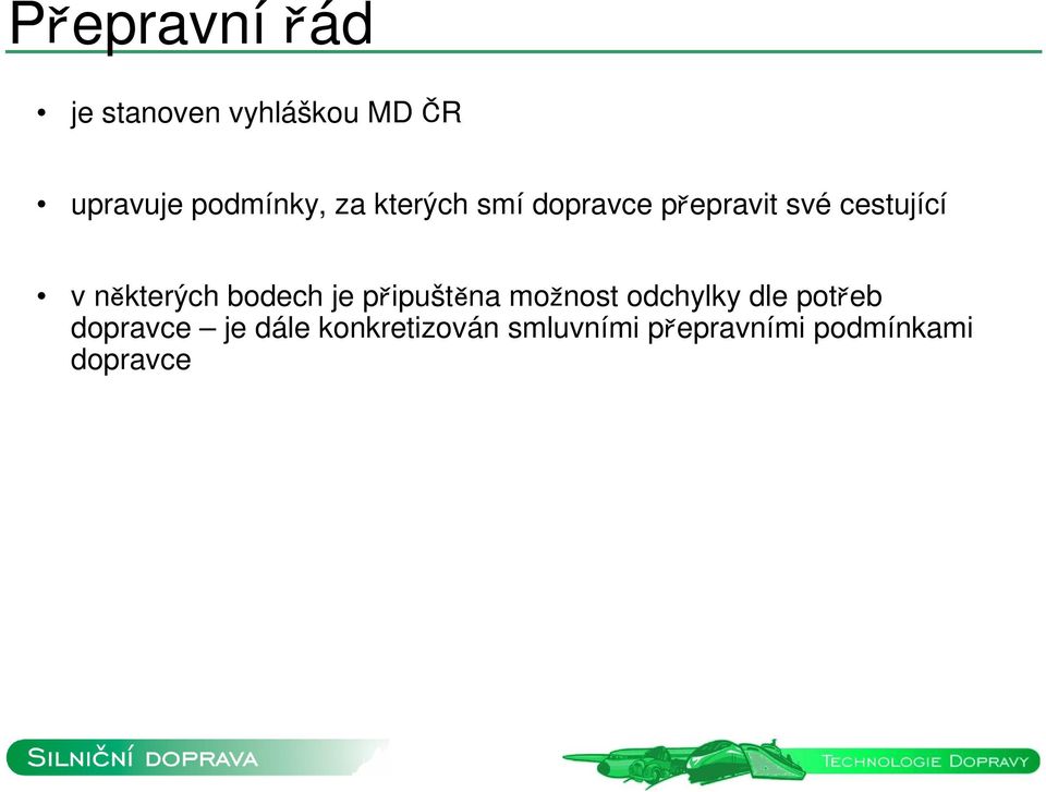 bodech je připuštěna možnost odchylky dle potřeb dopravce je