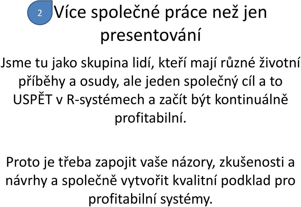 R-systémech a začít být kontinuálně profitabilní.