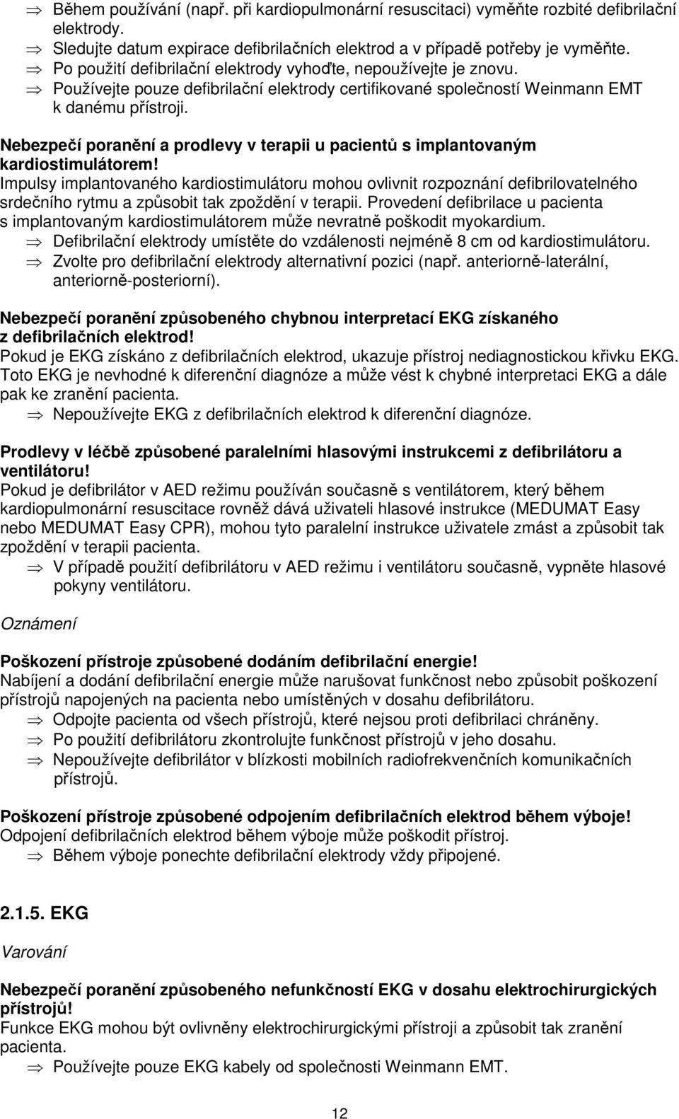 Nebezpečí poranění a prodlevy v terapii u pacientů s implantovaným kardiostimulátorem!
