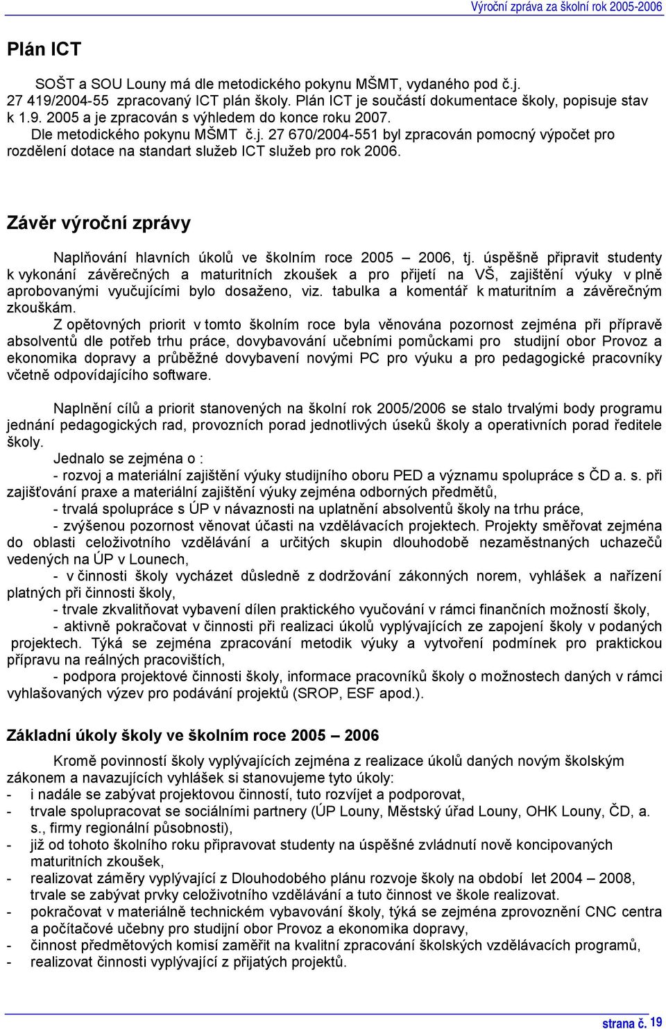 Závěr výroční zprávy Naplňování hlavních úkolů ve školním roce 2005 2006, tj.