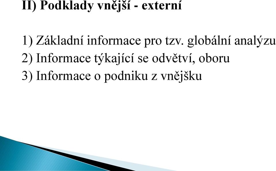 globální analýzu 2) Informace