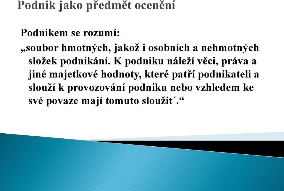 K podniku náleží věci, práva a jiné majetkové hodnoty, které