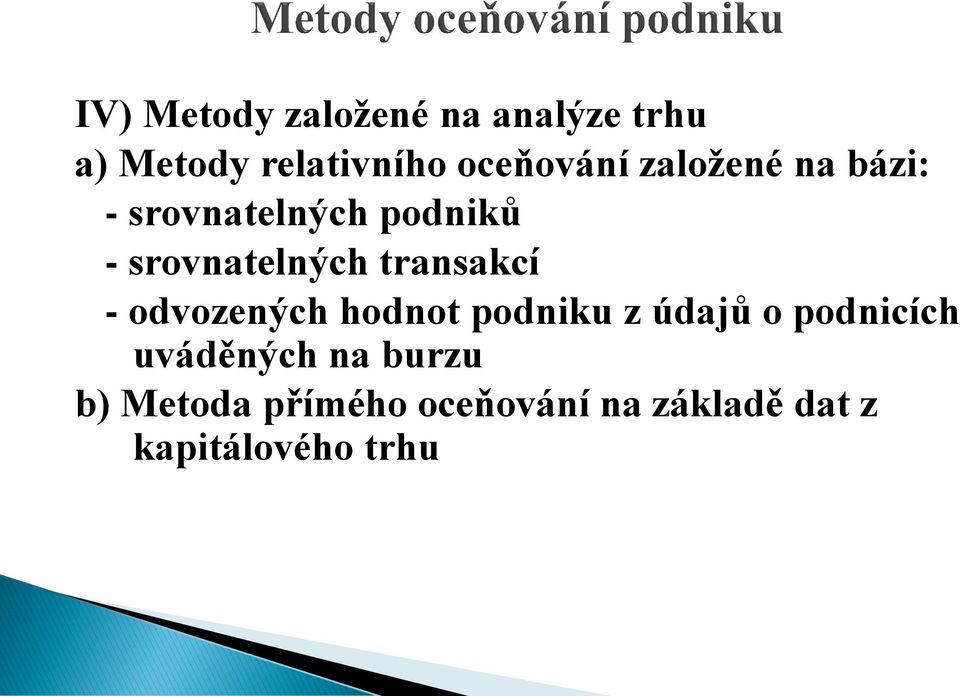 srovnatelných transakcí - odvozených hodnot podniku z údajů o