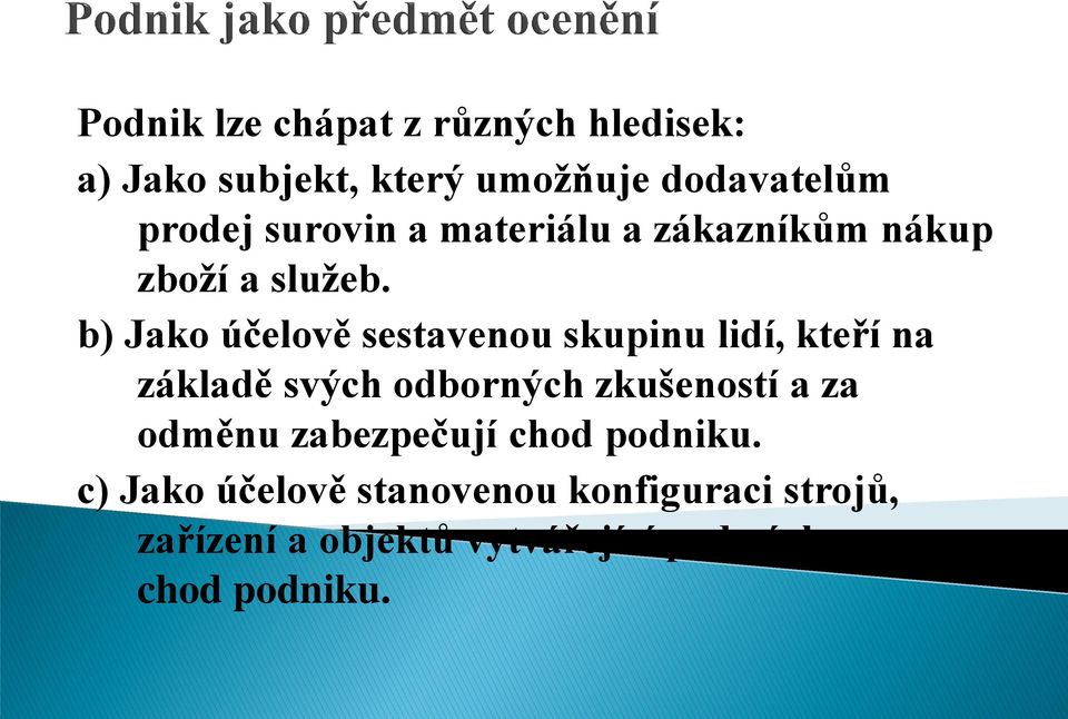 b) Jako účelově sestavenou skupinu lidí, kteří na základě svých odborných zkušeností a za