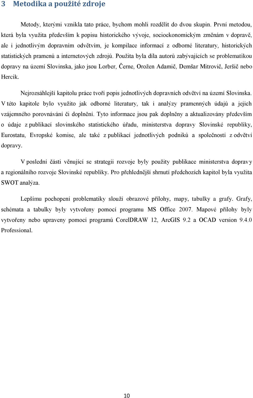 historických statistických pramenů a internetových zdrojů.