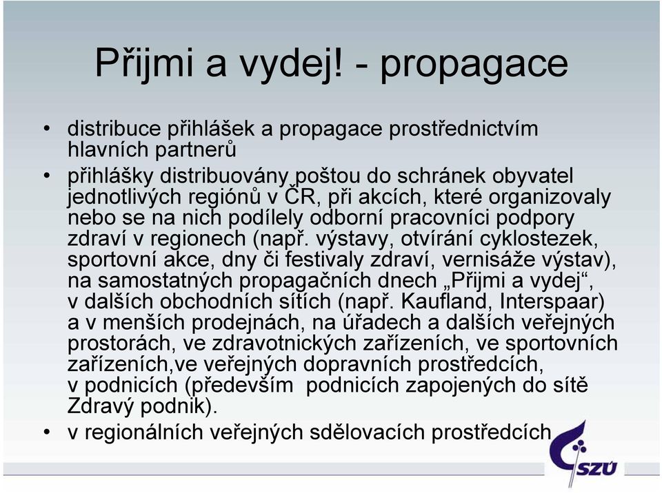 nebo se na nich podílely odborní pracovníci podpory zdraví v regionech (např.