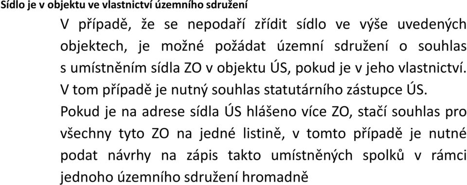 V tom případě je nutný souhlas statutárního zástupce ÚS.