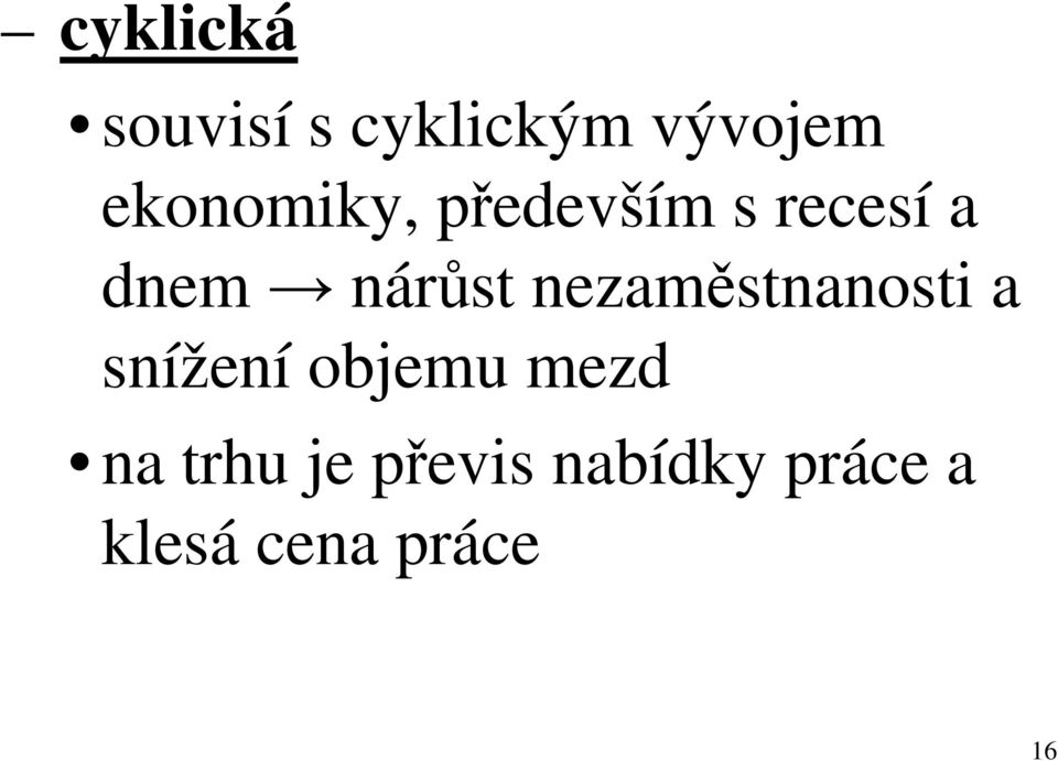 nárůst nezaměstnanosti a snížení objemu
