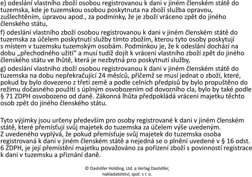 kterou tyto osoby poskytují s místem v tuzemsku tuzemským osobám.