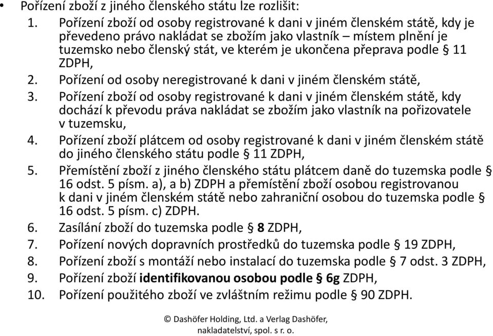 podle 11 ZDPH, 2. Pořízení od osoby neregistrované k dani v jiném členském státě, 3.