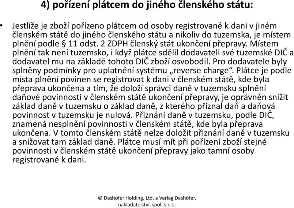 Pro dodavatele byly splněny podmínky pro uplatnění systému reverse charge.